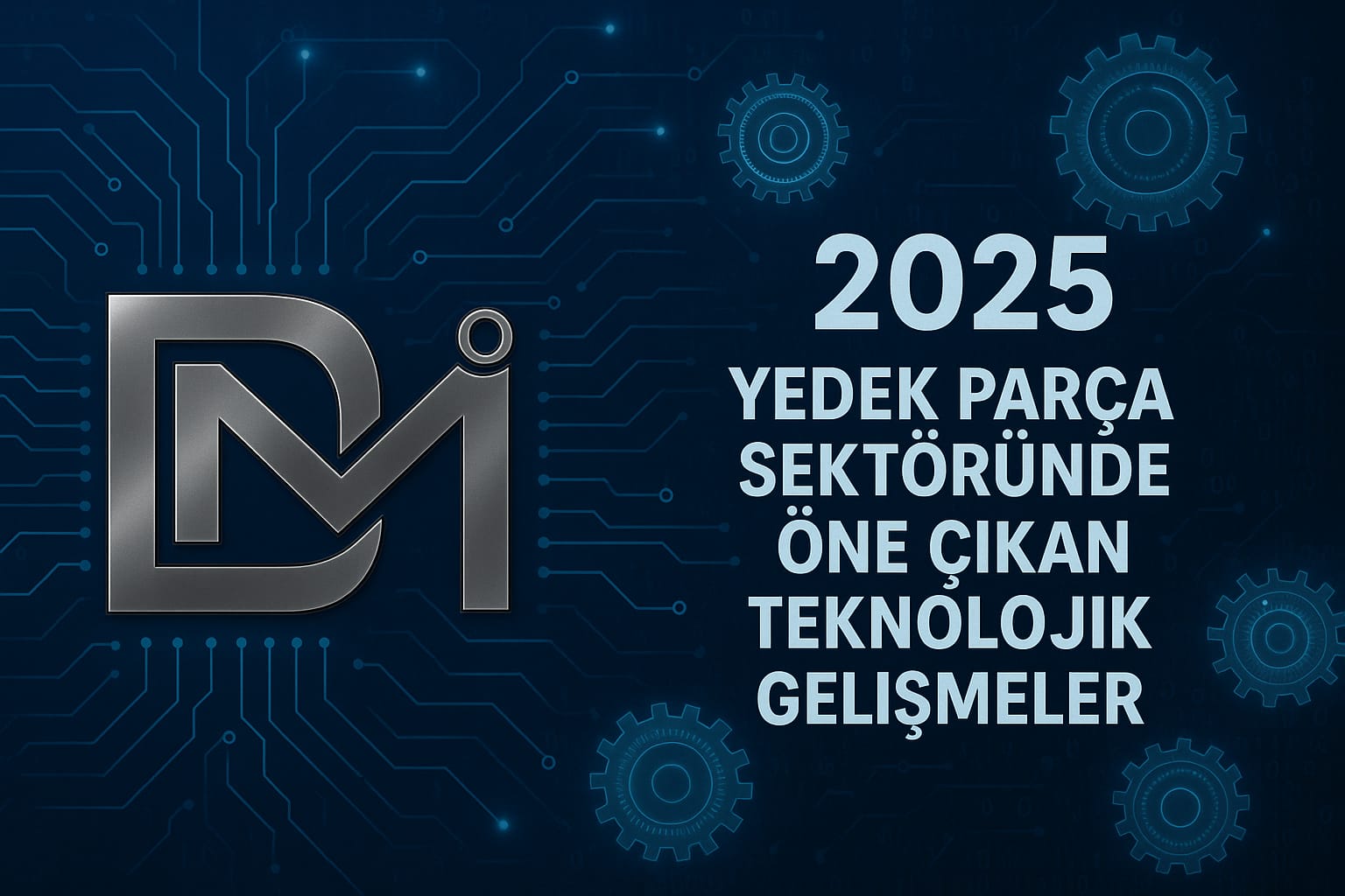 2025’te Yedek Parça Sektöründe Öne Çıkan Teknolojik Gelişmeler